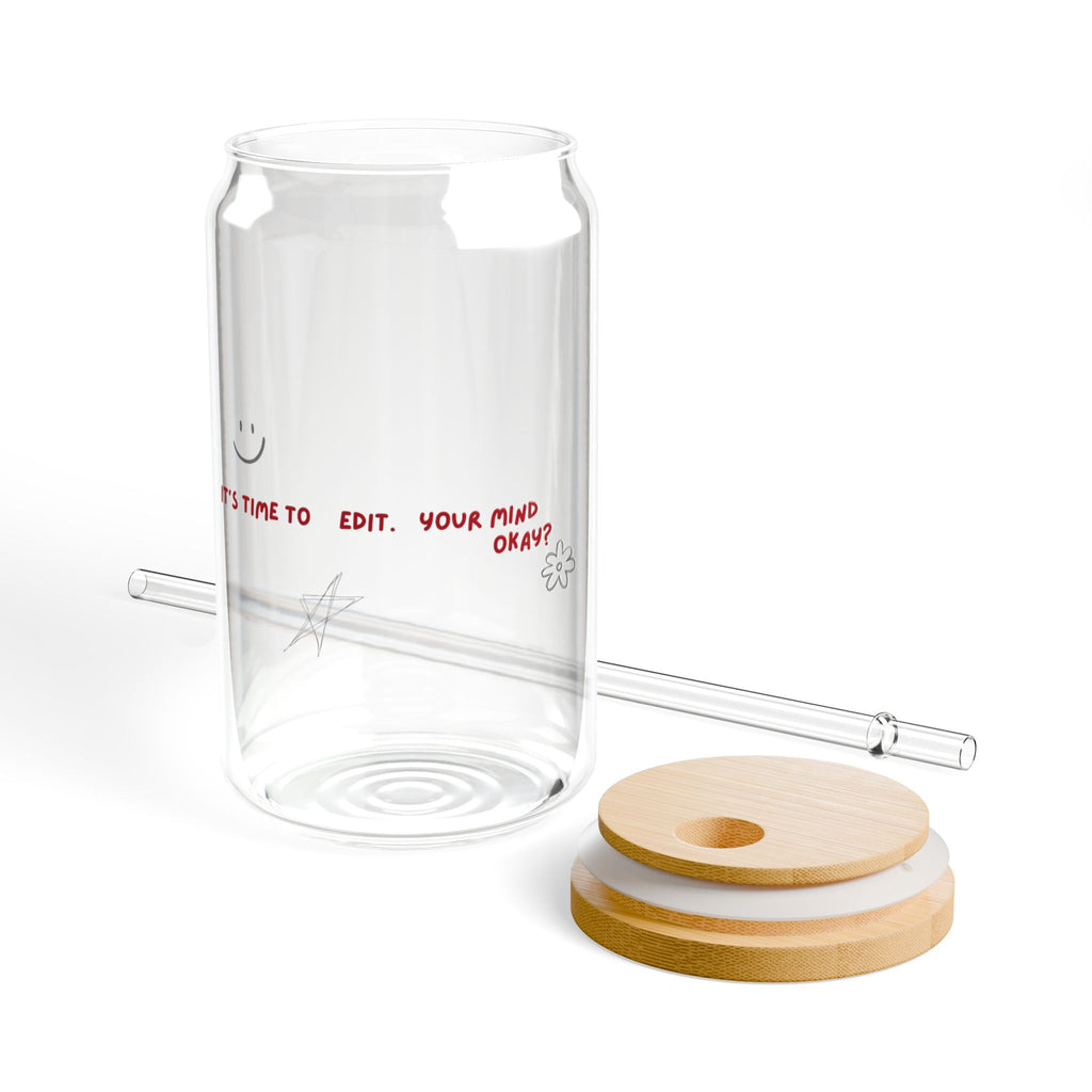 It’s Time to Edit Your Mind, Okay? –  Glass Cup